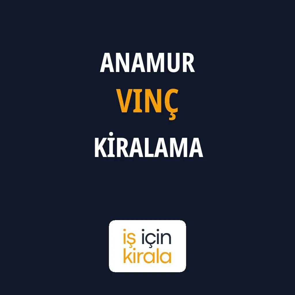 Anamur Vinç Kiralama Firmaları
