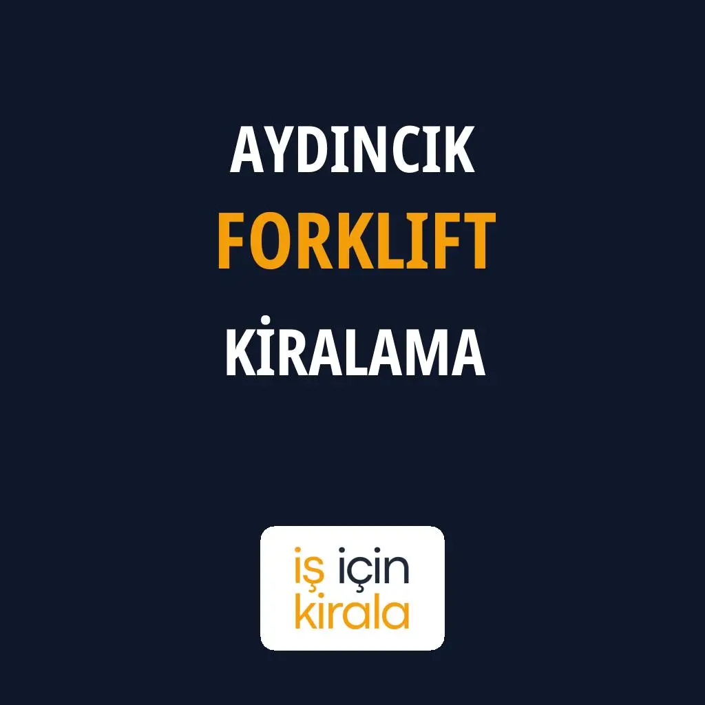 Aydıncık Forklift Kiralama Firmaları