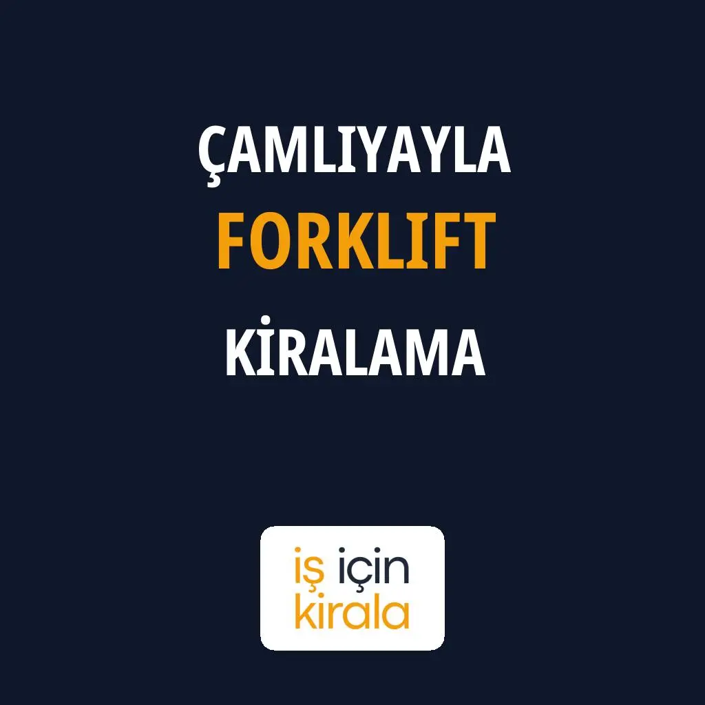 Çamlıyayla Forklift Kiralama Firmaları