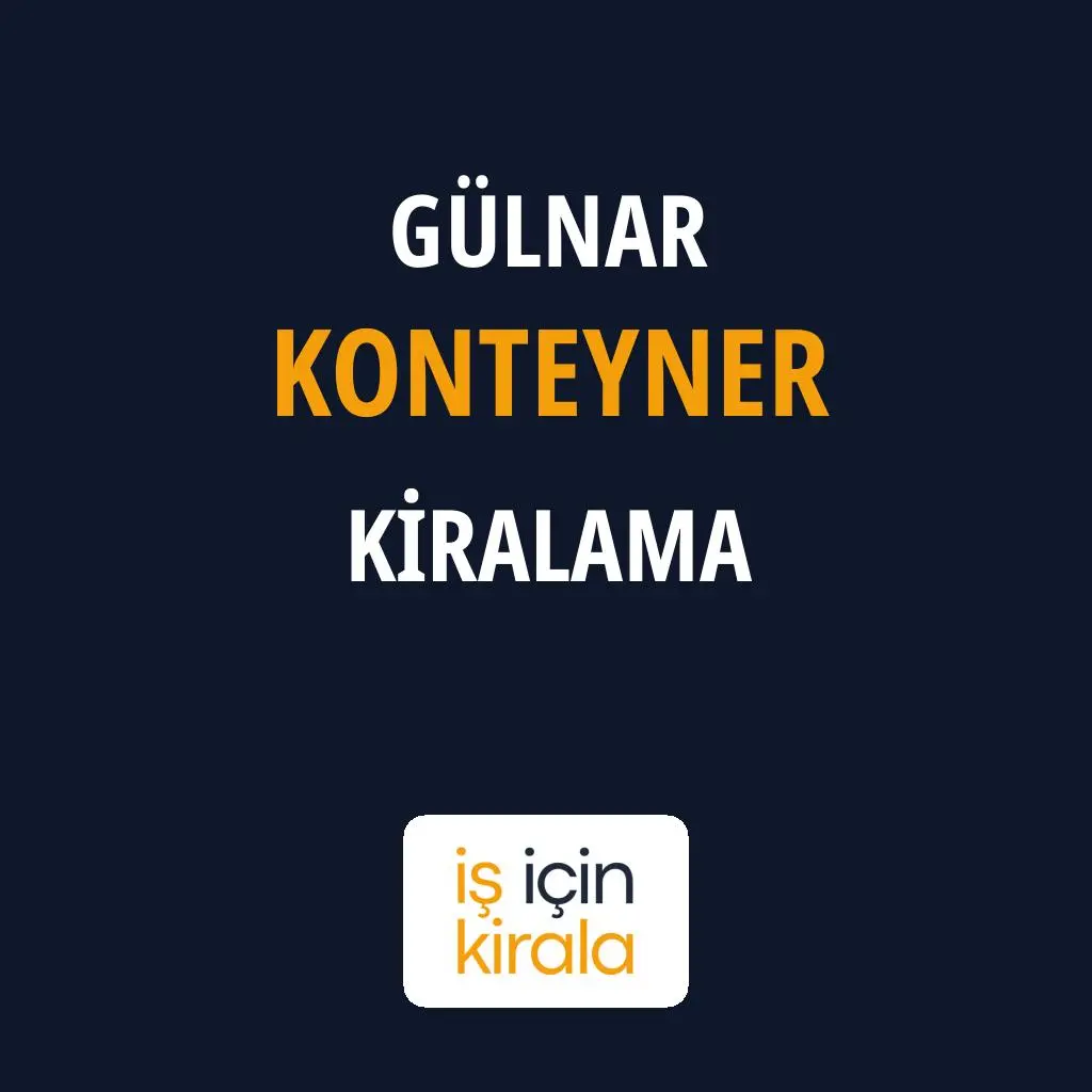 Gülnar Konteyner Kiralama Firmaları