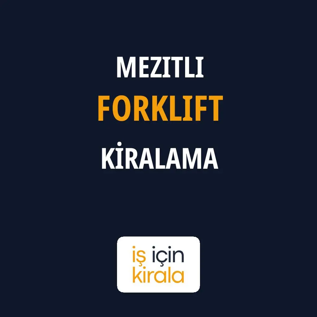 Mezitli Forklift Kiralama Firmaları
