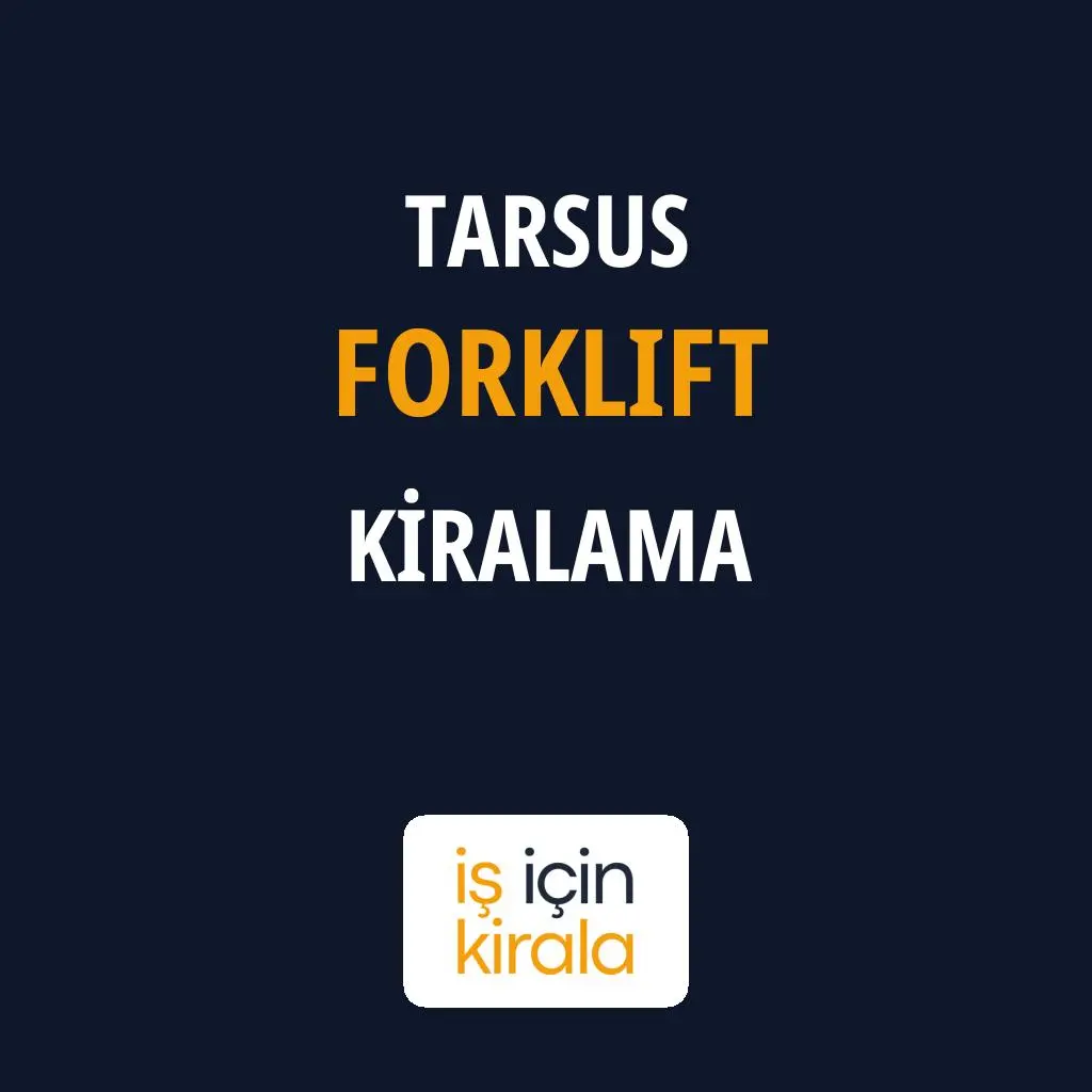 Tarsus Forklift Kiralama Firmaları