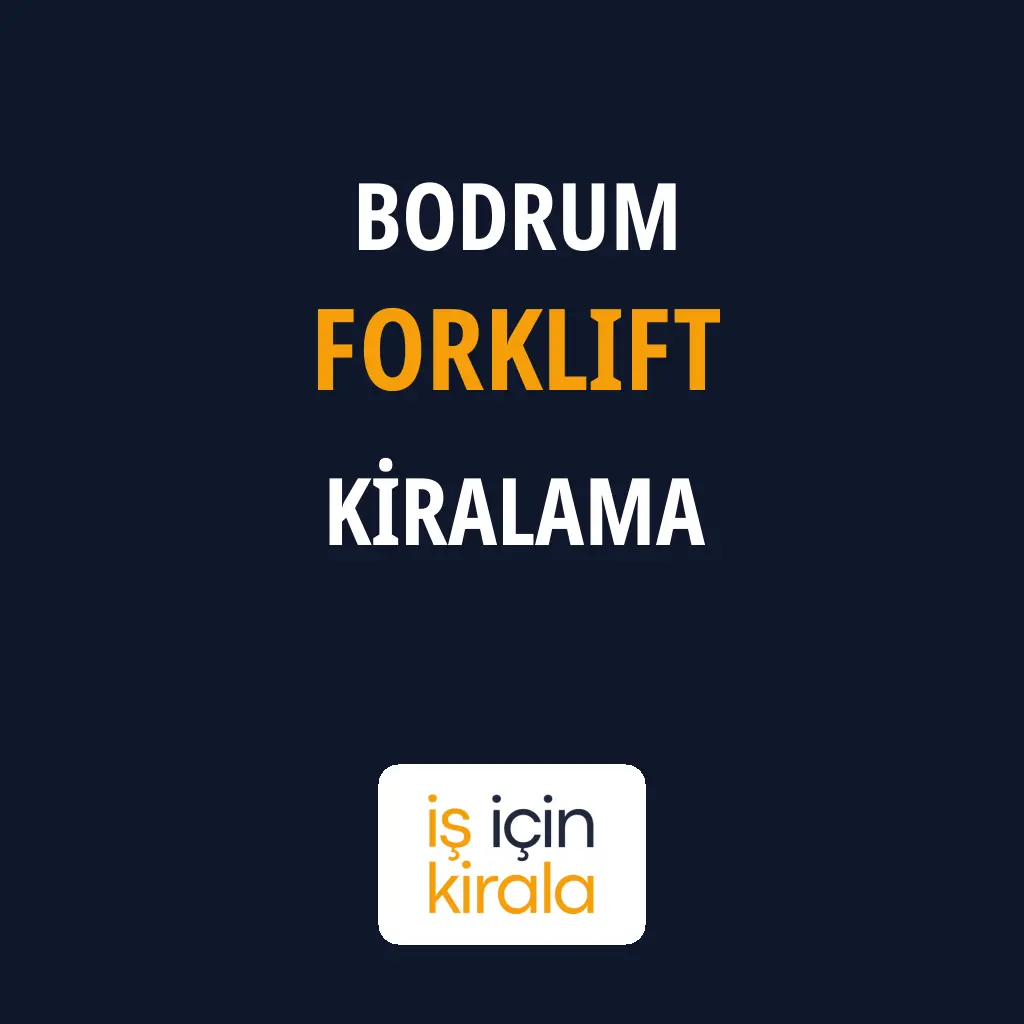 Bodrum Forklift Kiralama Firmaları