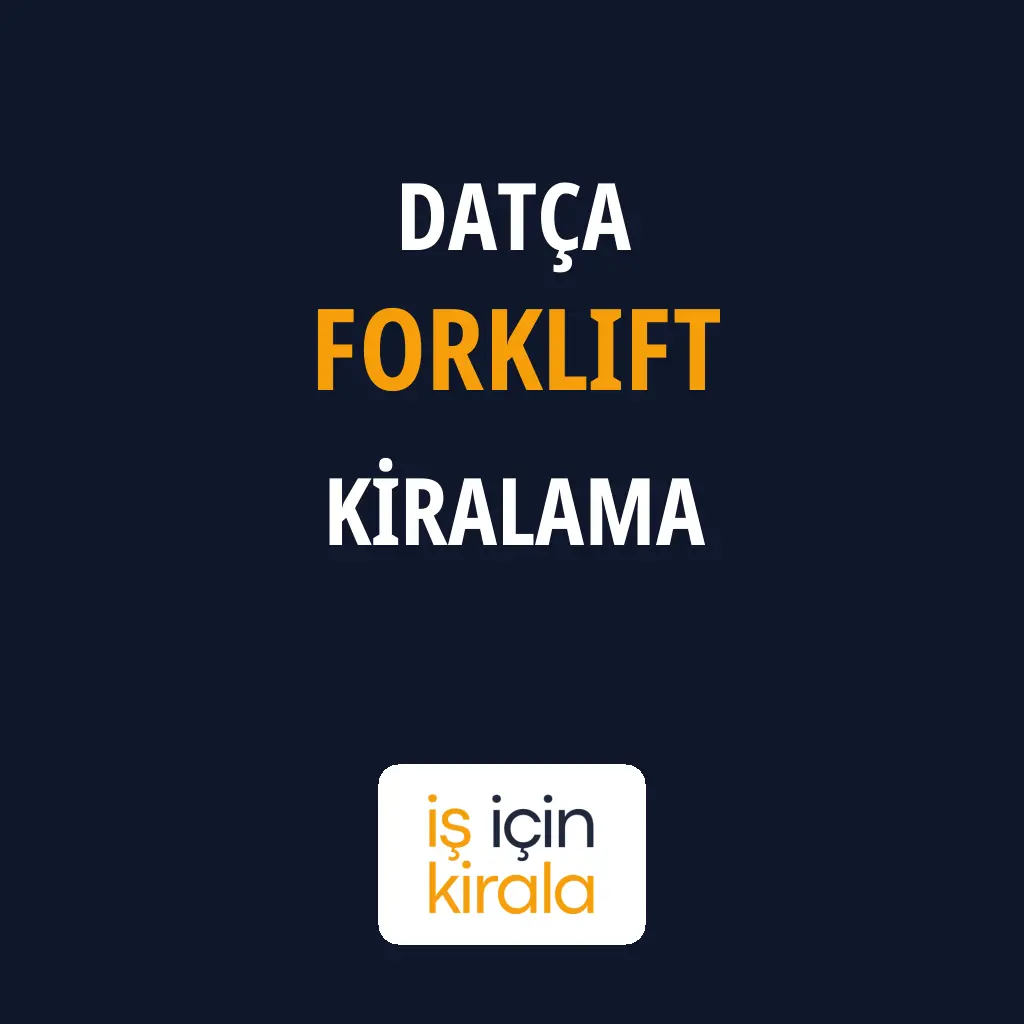 Datça Forklift Kiralama Firmaları