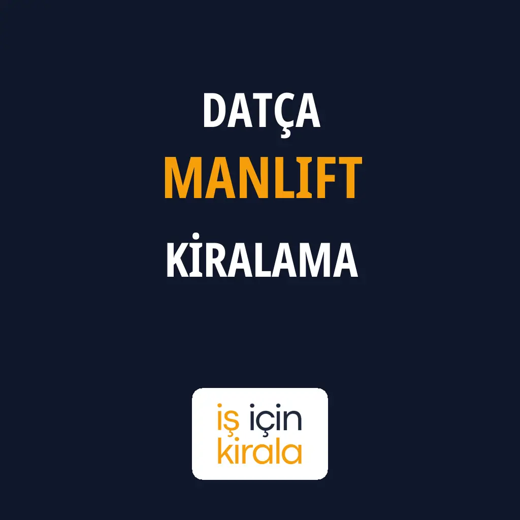 Datça Manlift Kiralama Firmaları