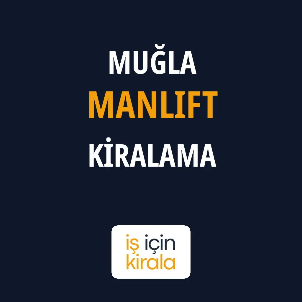 Muğla Manlift Kiralama Firmaları