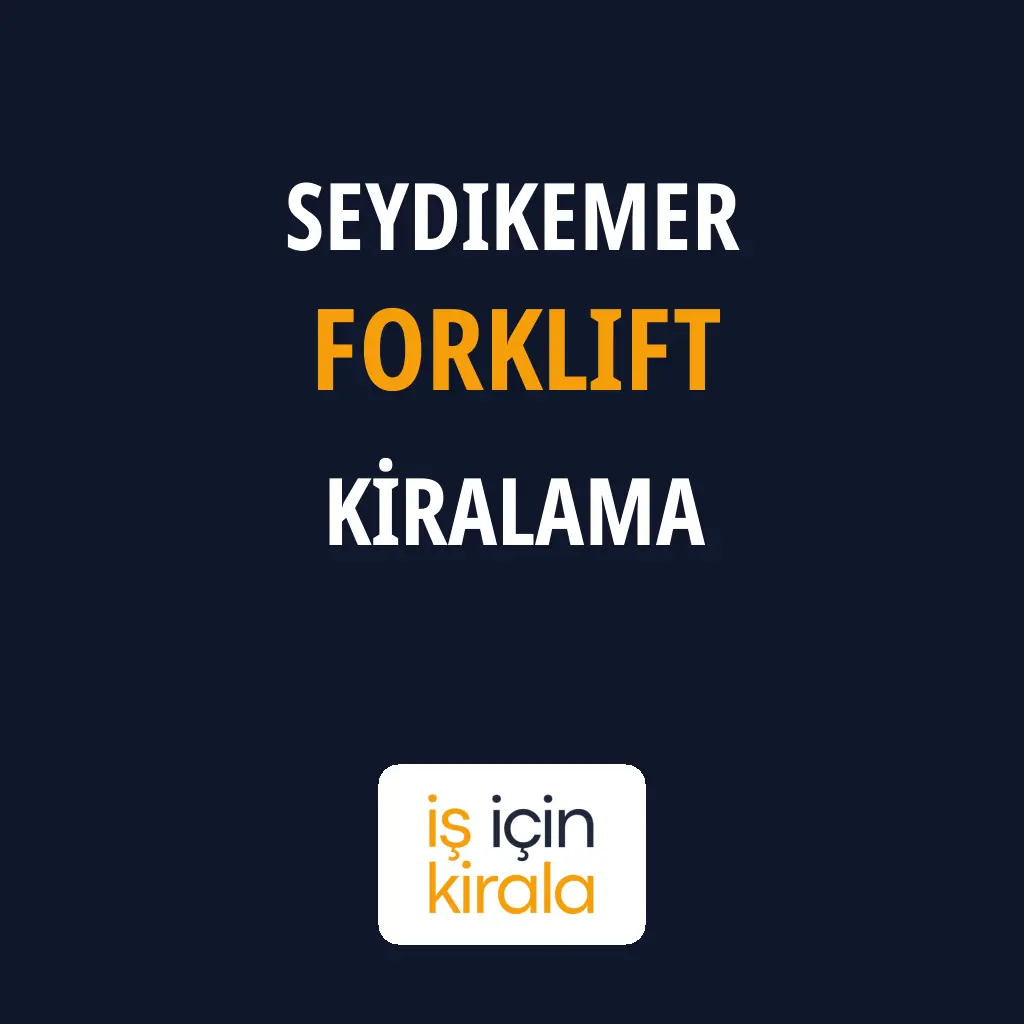Seydikemer Forklift Kiralama Firmaları