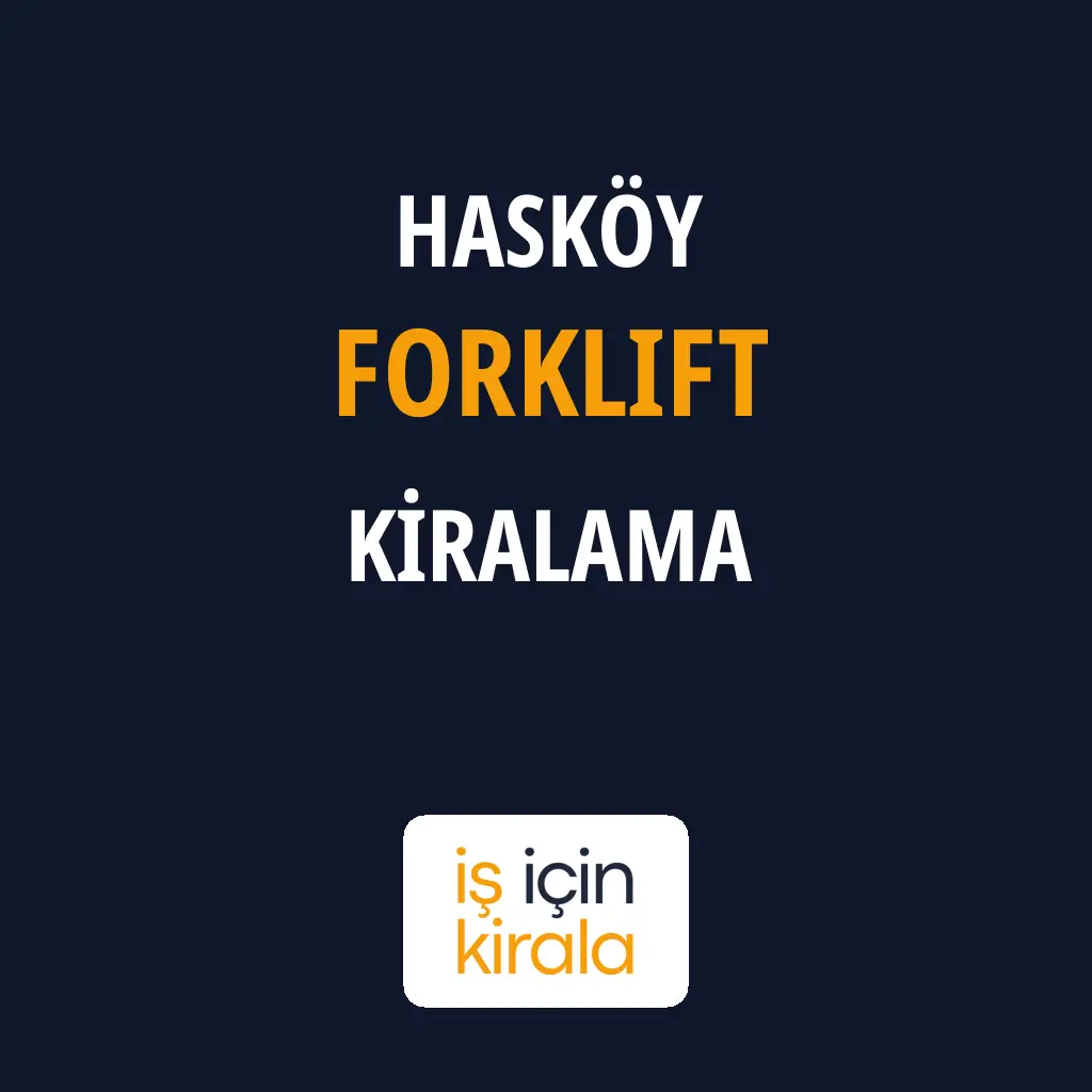 Hasköy Forklift Kiralama Firmaları