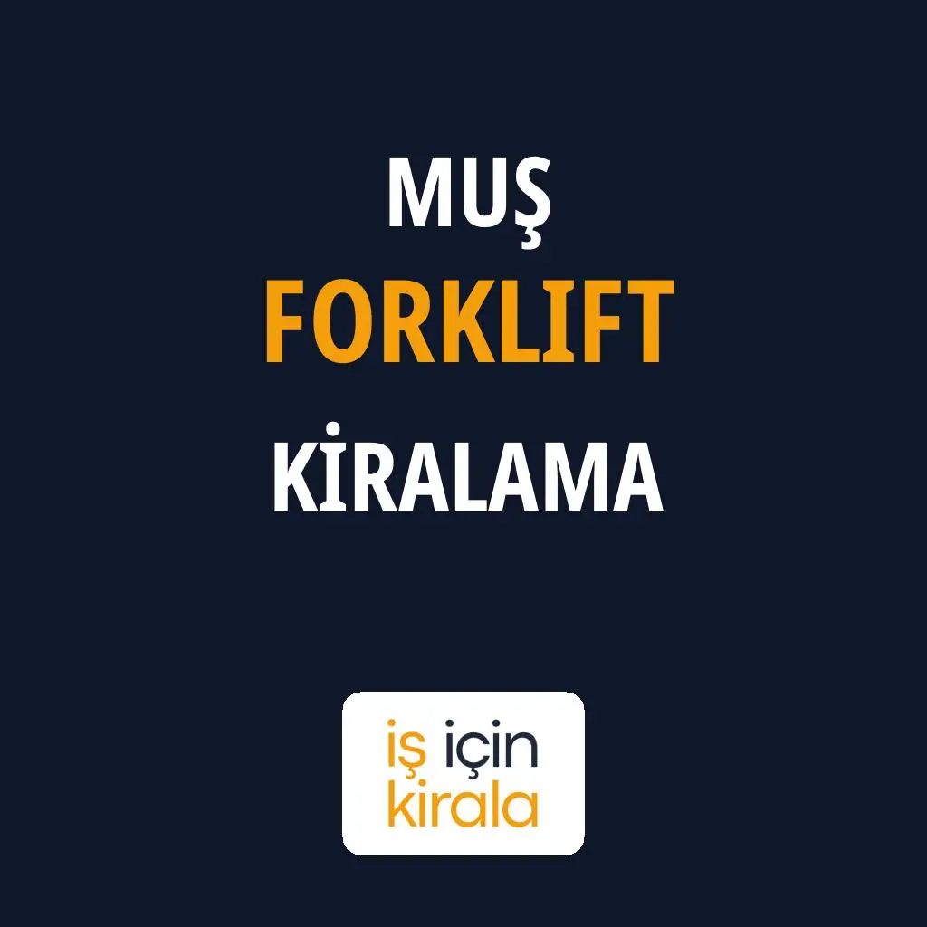 Muş Forklift Kiralama Firmaları