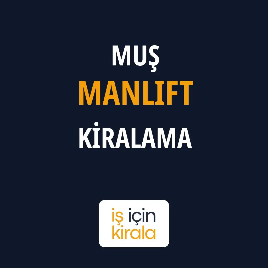 Muş Manlift Kiralama Firmaları