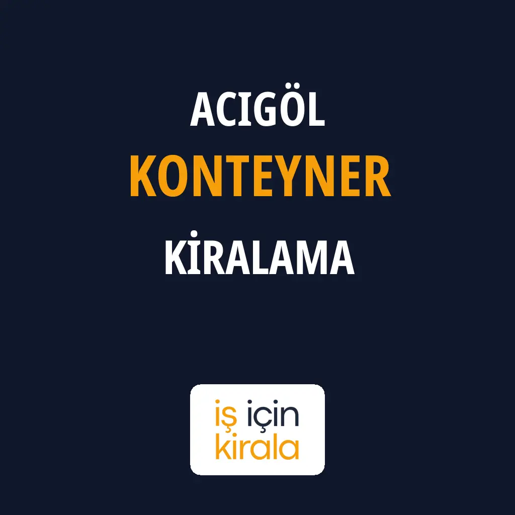 Acıgöl Konteyner Kiralama Firmaları