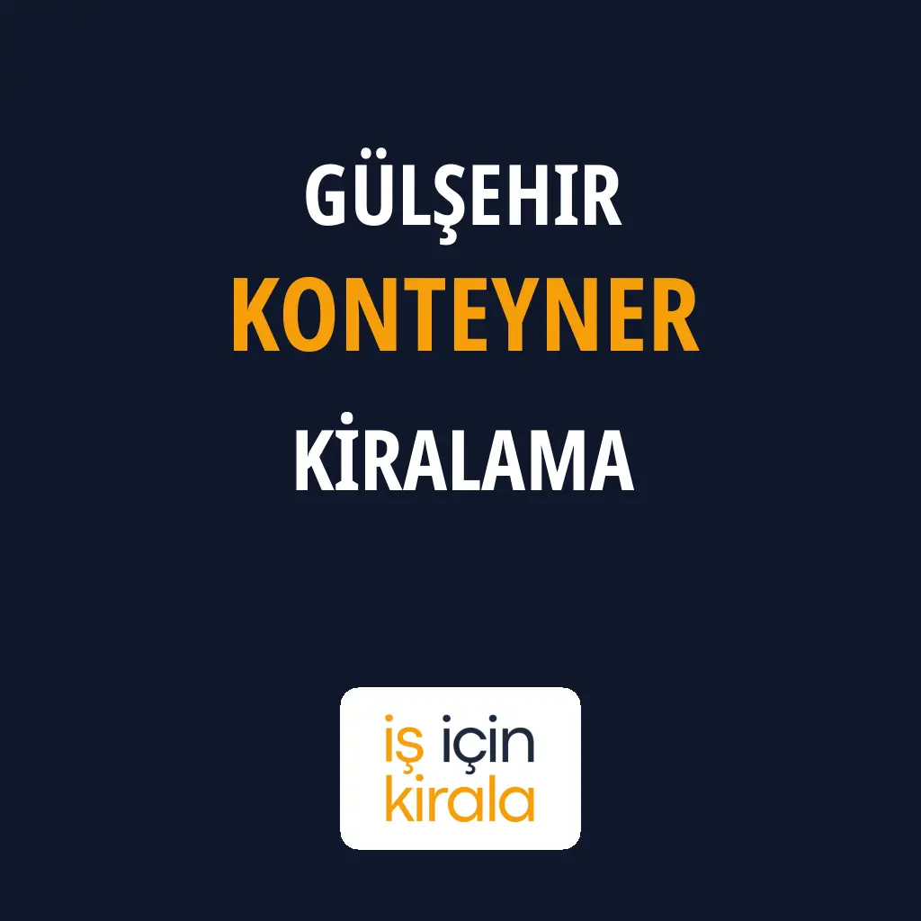 Gülşehir Konteyner Kiralama Firmaları