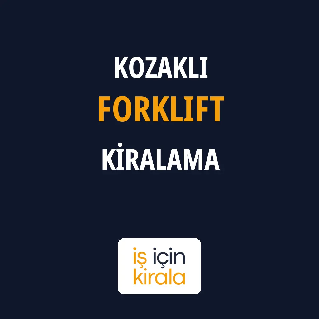 Kozaklı Forklift Kiralama Firmaları
