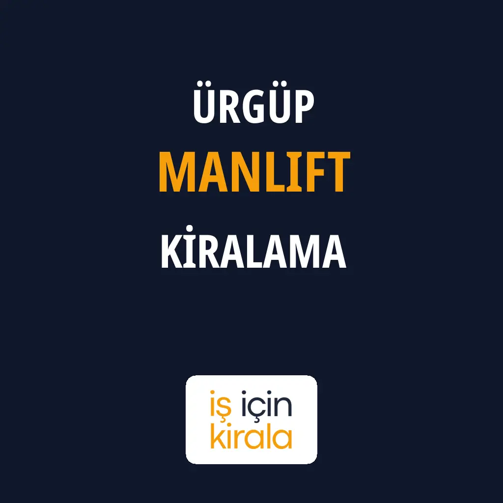 Ürgüp Manlift Kiralama Firmaları