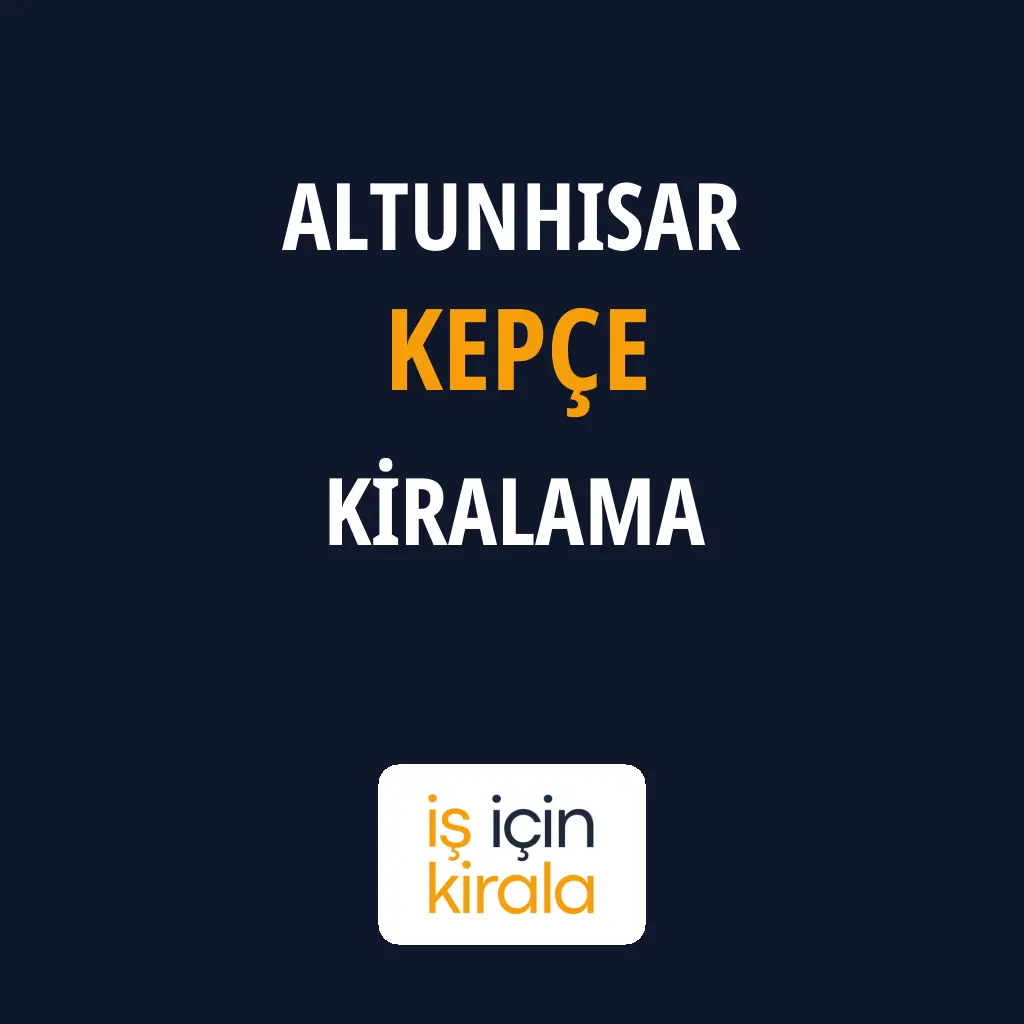 Altunhisar Kepçe Kiralama Firmaları