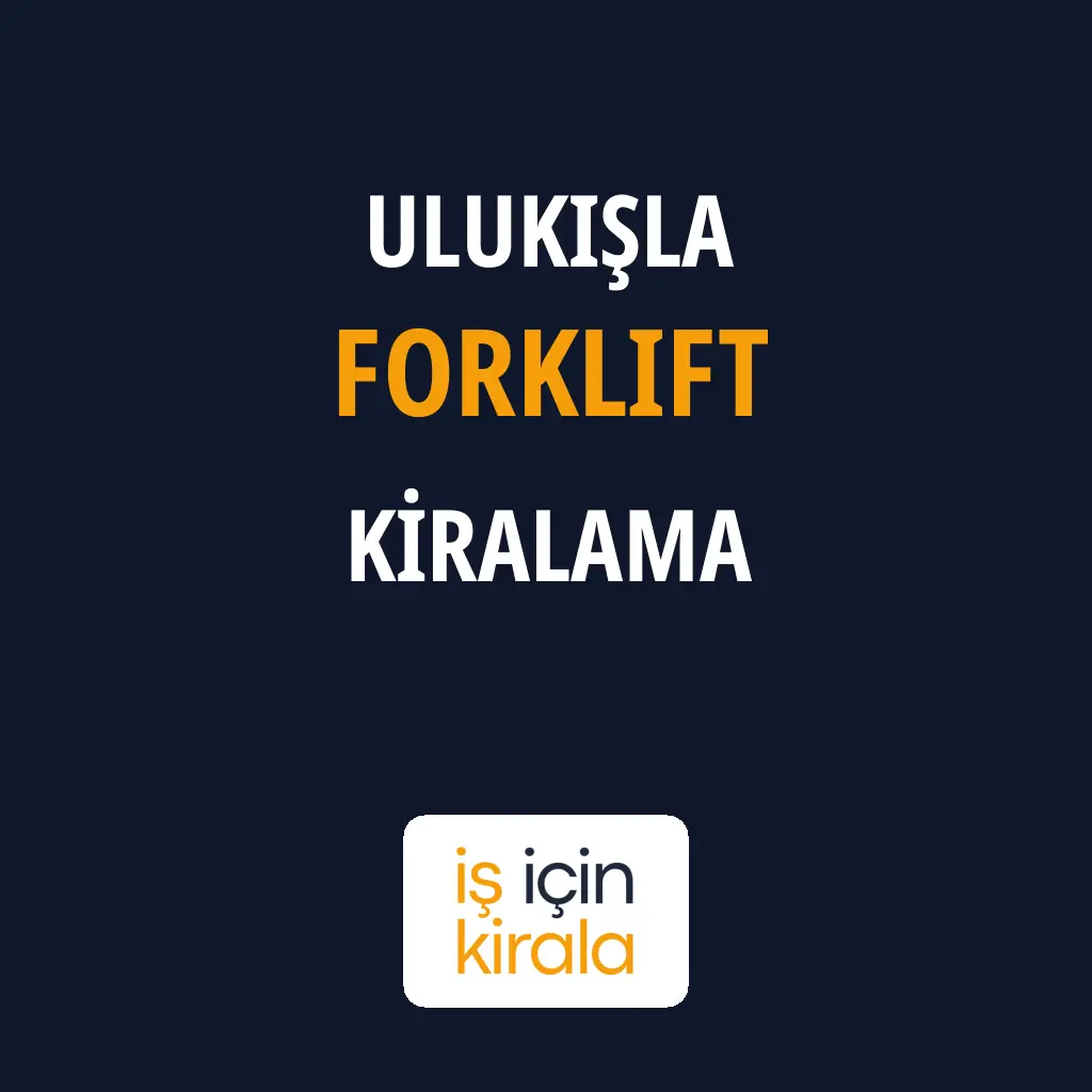 Ulukışla Forklift Kiralama Firmaları