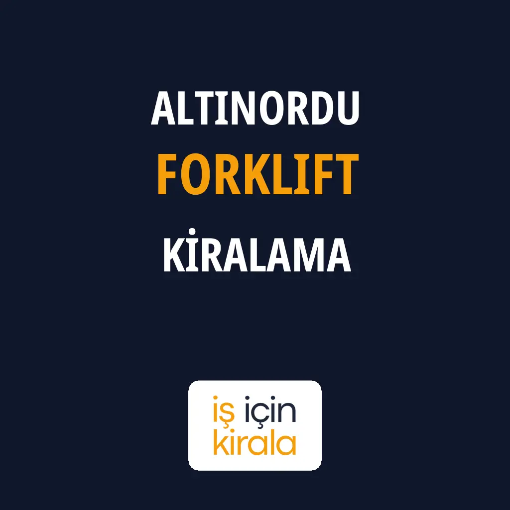 Altınordu Forklift Kiralama Firmaları