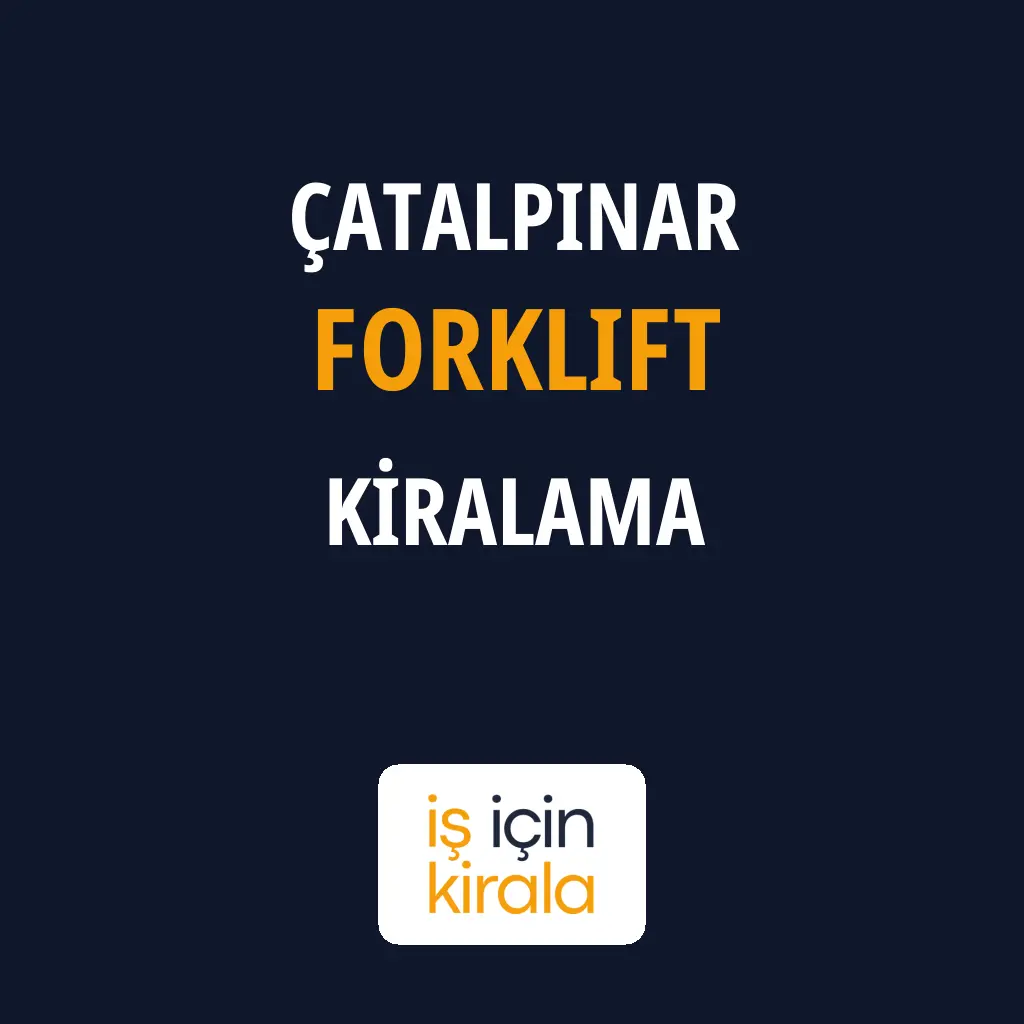 Çatalpınar Forklift Kiralama Firmaları