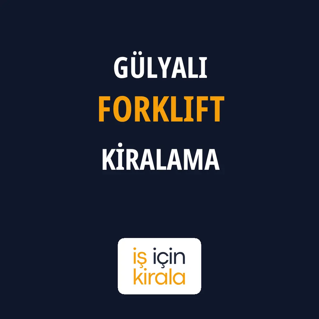 Gülyalı Forklift Kiralama Firmaları