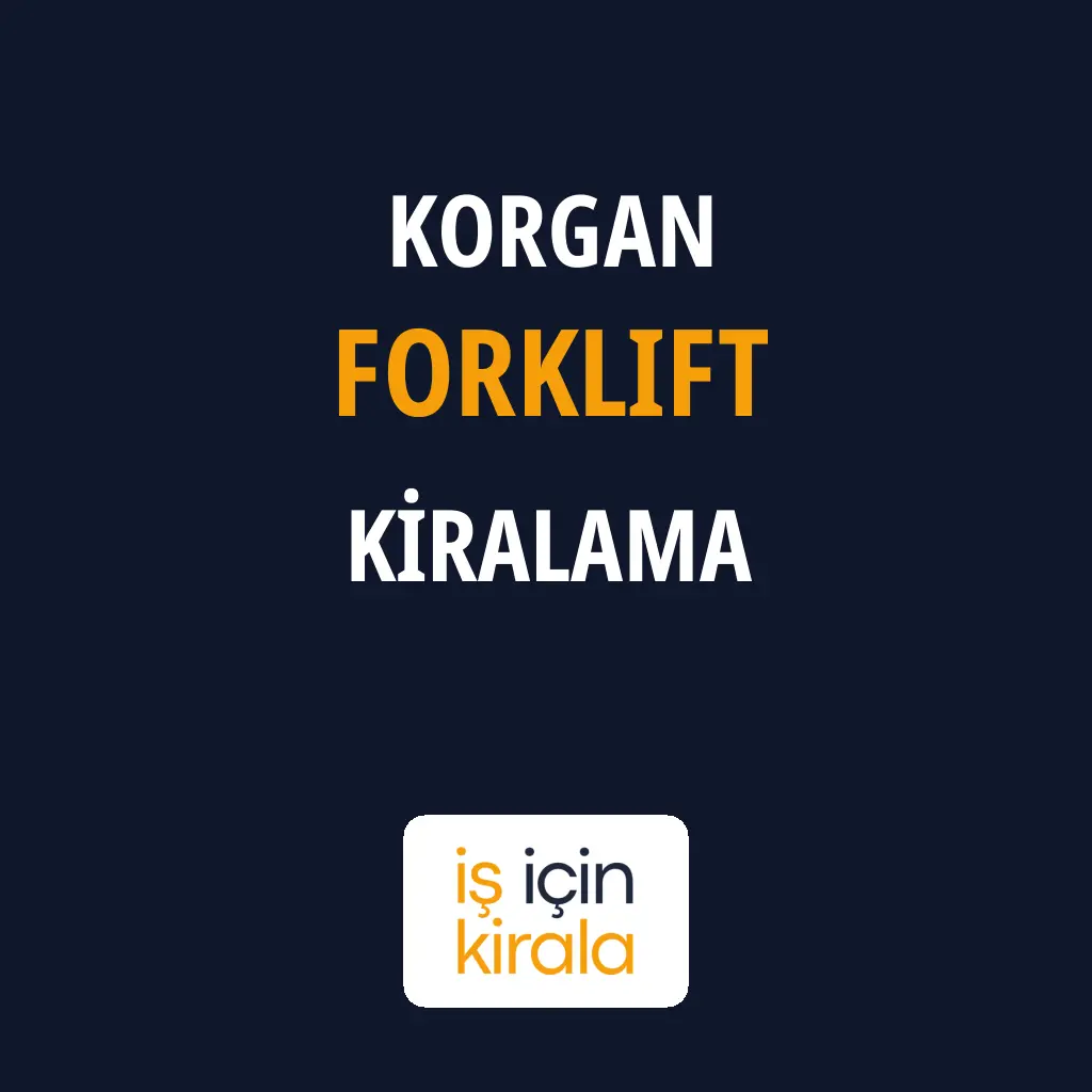 Korgan Forklift Kiralama Firmaları