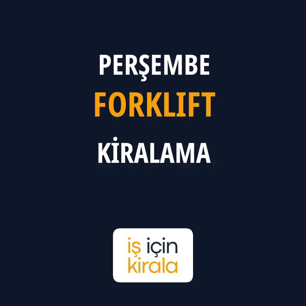 Perşembe Forklift Kiralama Firmaları
