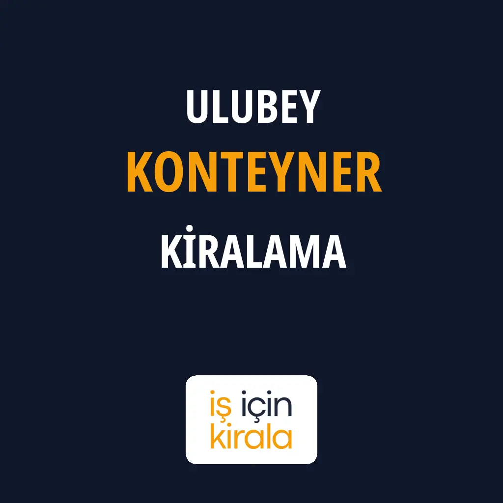 Ulubey Konteyner Kiralama Firmaları