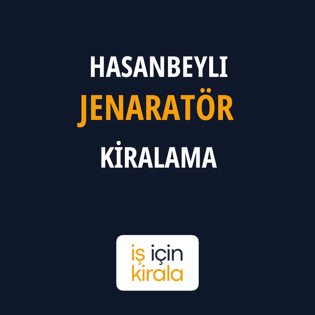 Hasanbeyli Jenaratör Kiralama Firmaları
