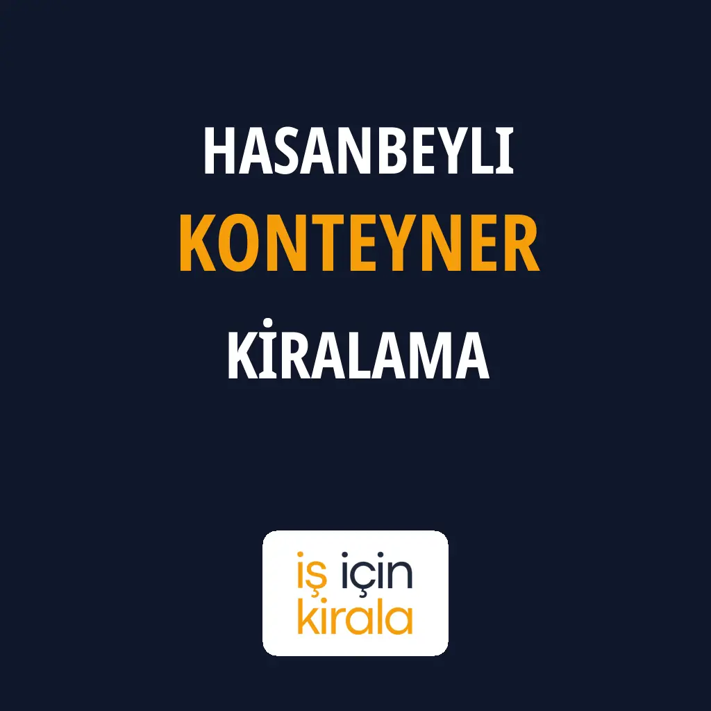 Hasanbeyli Konteyner Kiralama Firmaları