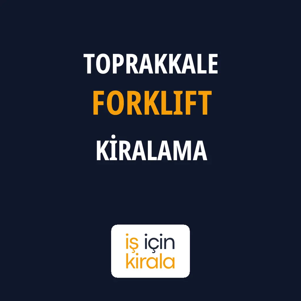 Toprakkale Forklift Kiralama Firmaları