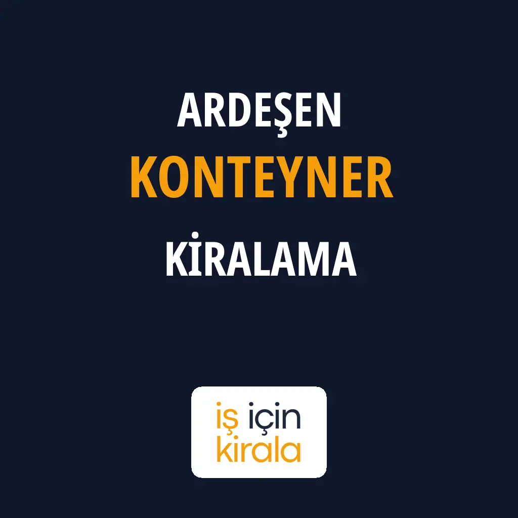 Ardeşen Konteyner Kiralama Firmaları