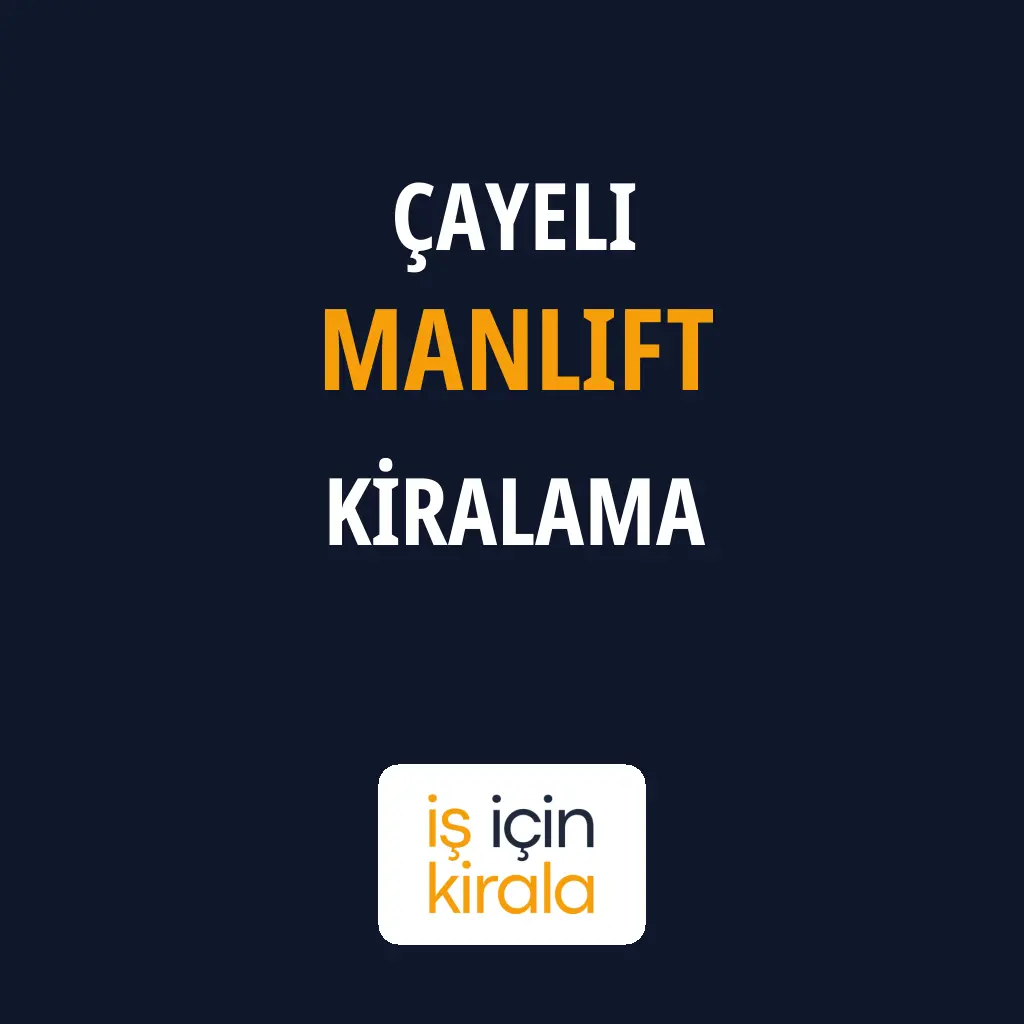 Çayeli Manlift Kiralama Firmaları