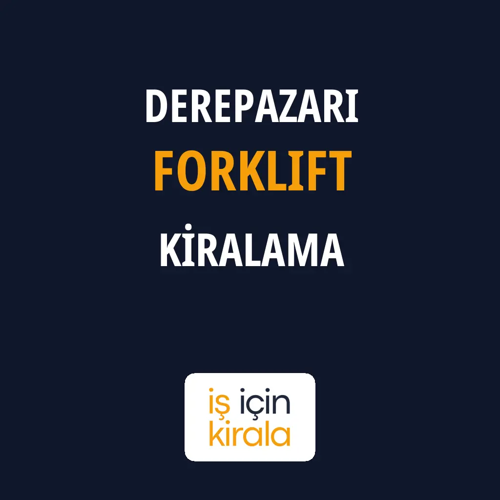 Derepazarı Forklift Kiralama Firmaları
