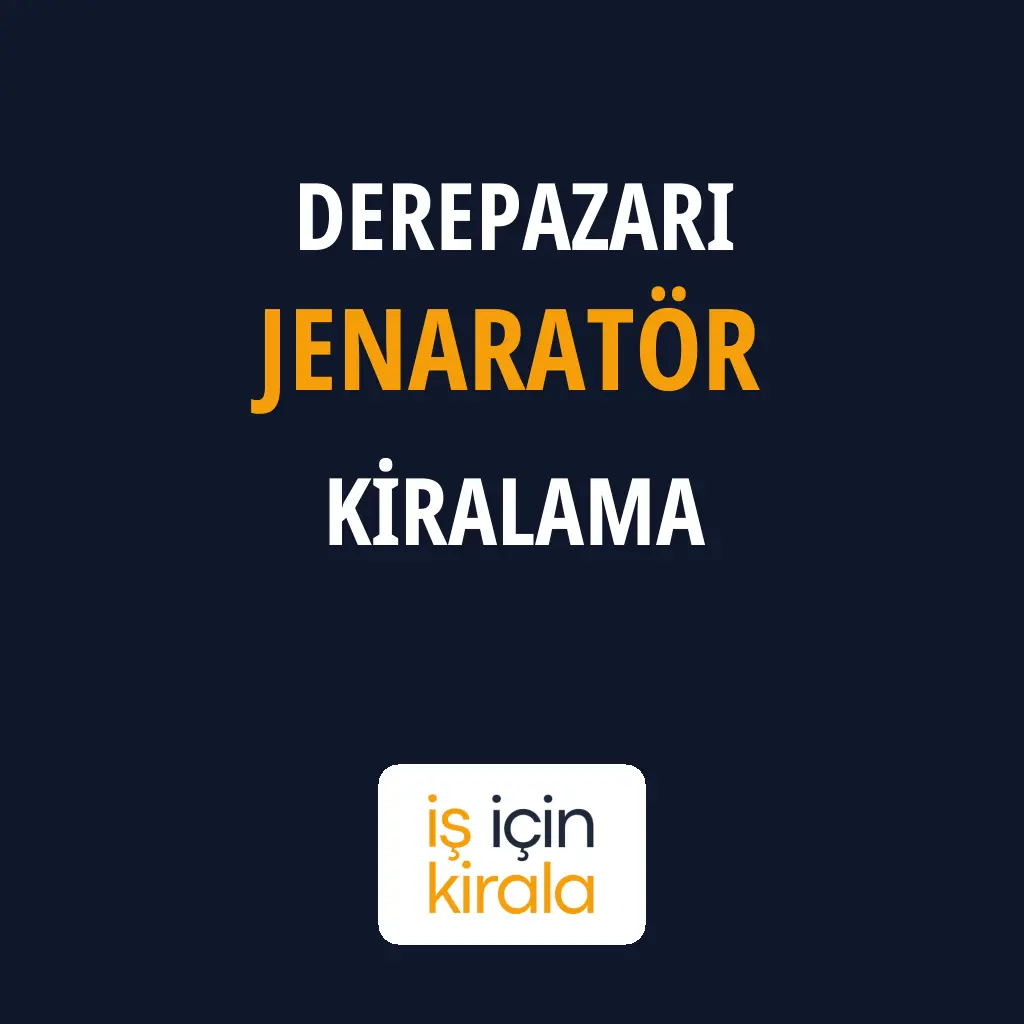 Derepazarı Jenaratör Kiralama Firmaları