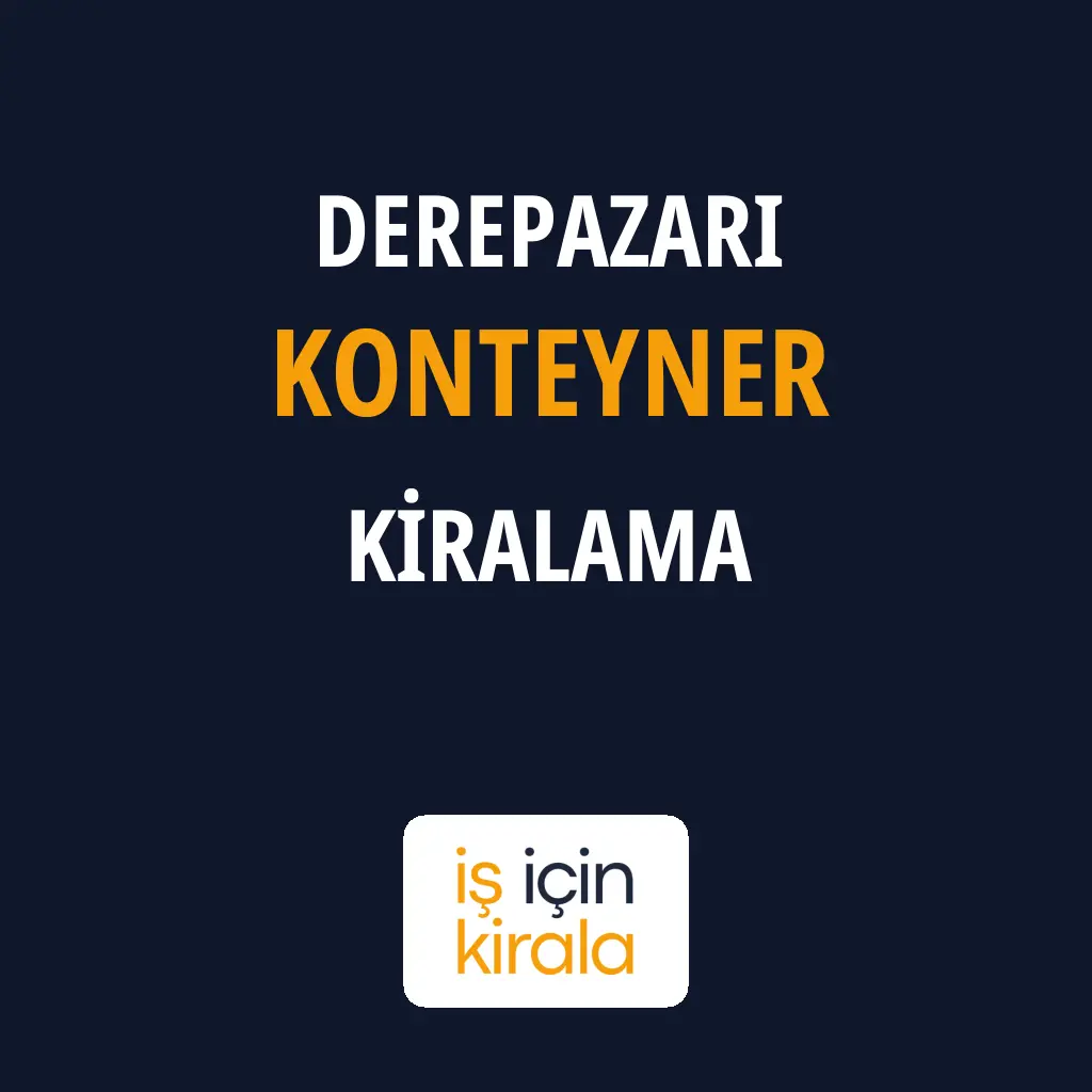 Derepazarı Konteyner Kiralama Firmaları