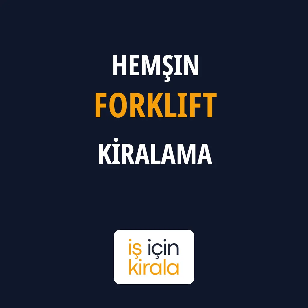 Hemşin Forklift Kiralama Firmaları