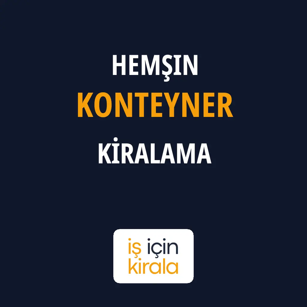 Hemşin Konteyner Kiralama Firmaları