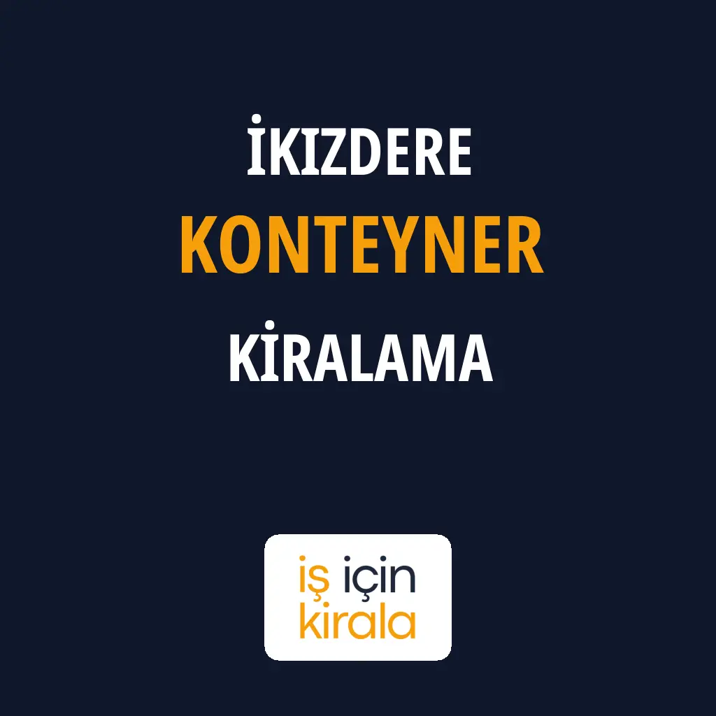 İkizdere Konteyner Kiralama Firmaları