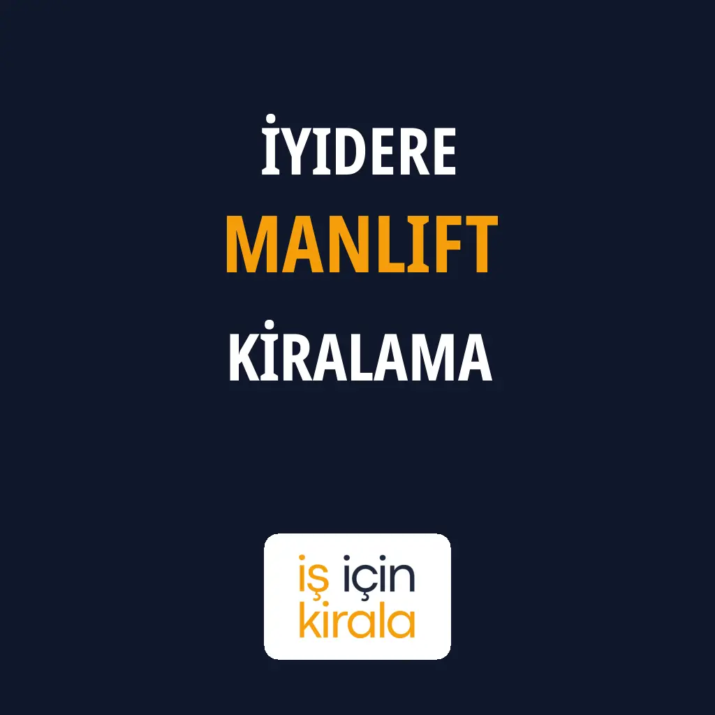 İyidere Manlift Kiralama Firmaları