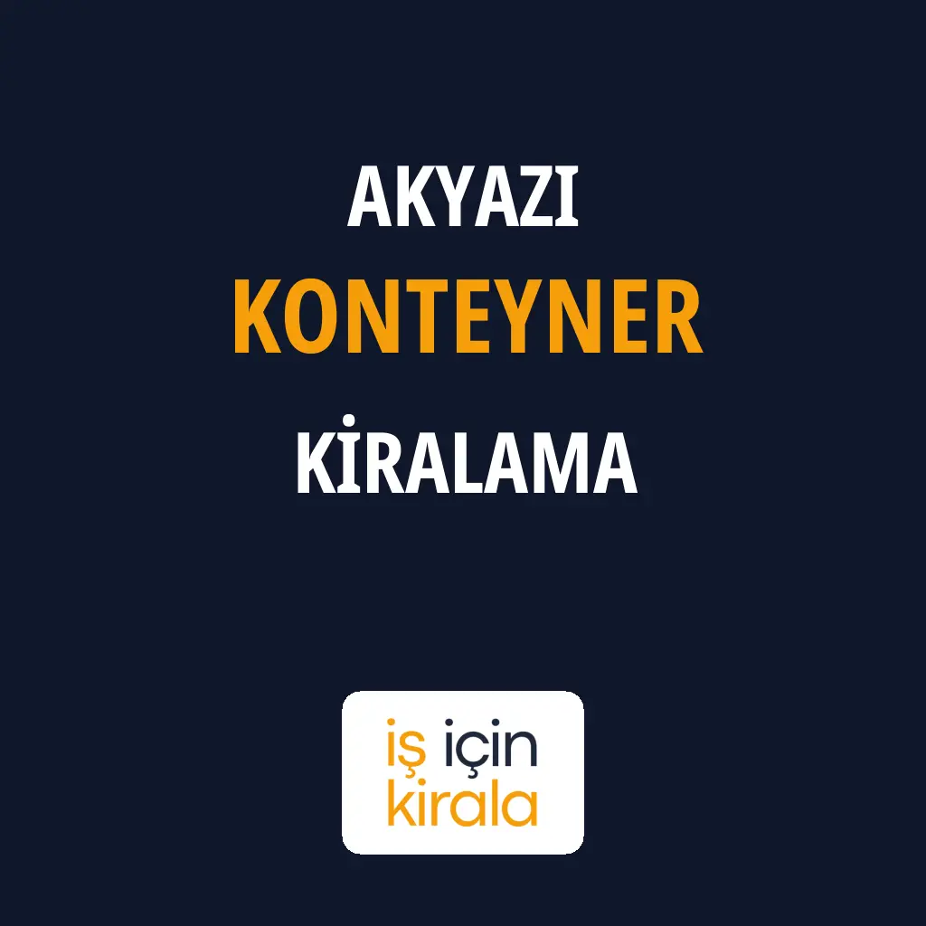 Akyazı Konteyner Kiralama Firmaları