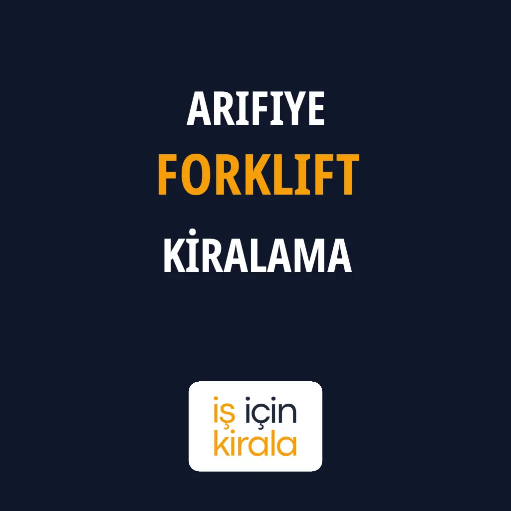 Arifiye Forklift Kiralama Firmaları