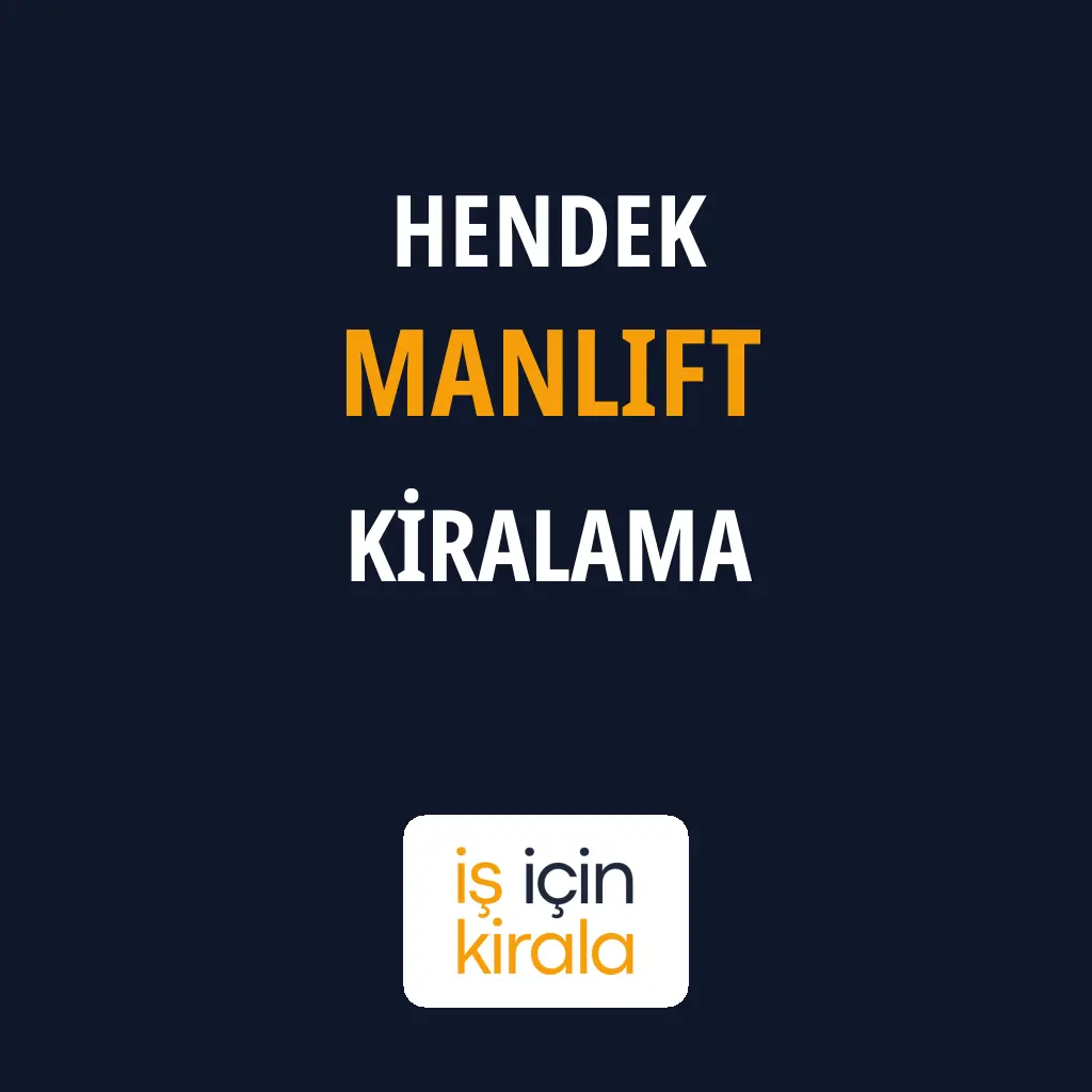 Hendek Manlift Kiralama Firmaları