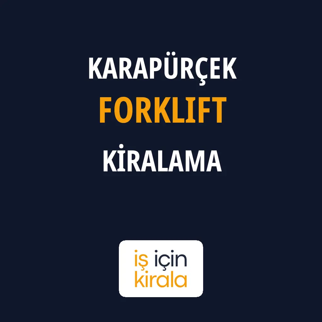 Karapürçek Forklift Kiralama Firmaları