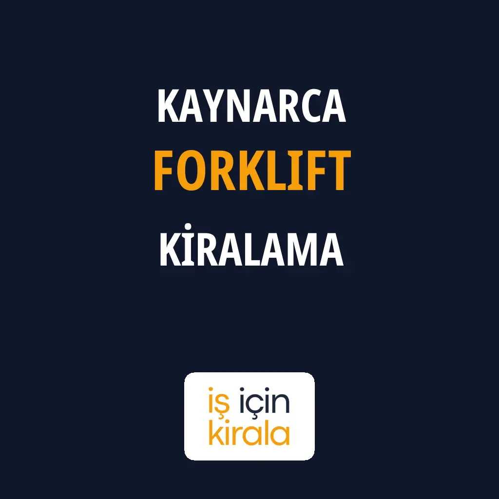 Kaynarca Forklift Kiralama Firmaları