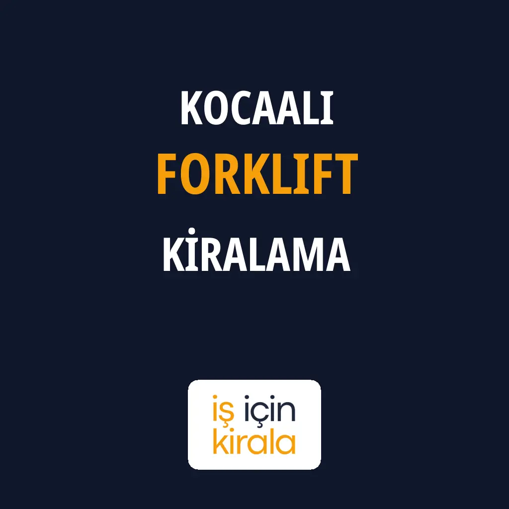 Kocaali Forklift Kiralama Firmaları