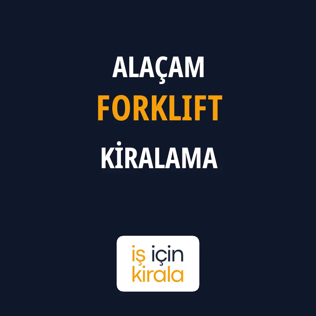 Alaçam Forklift Kiralama Firmaları