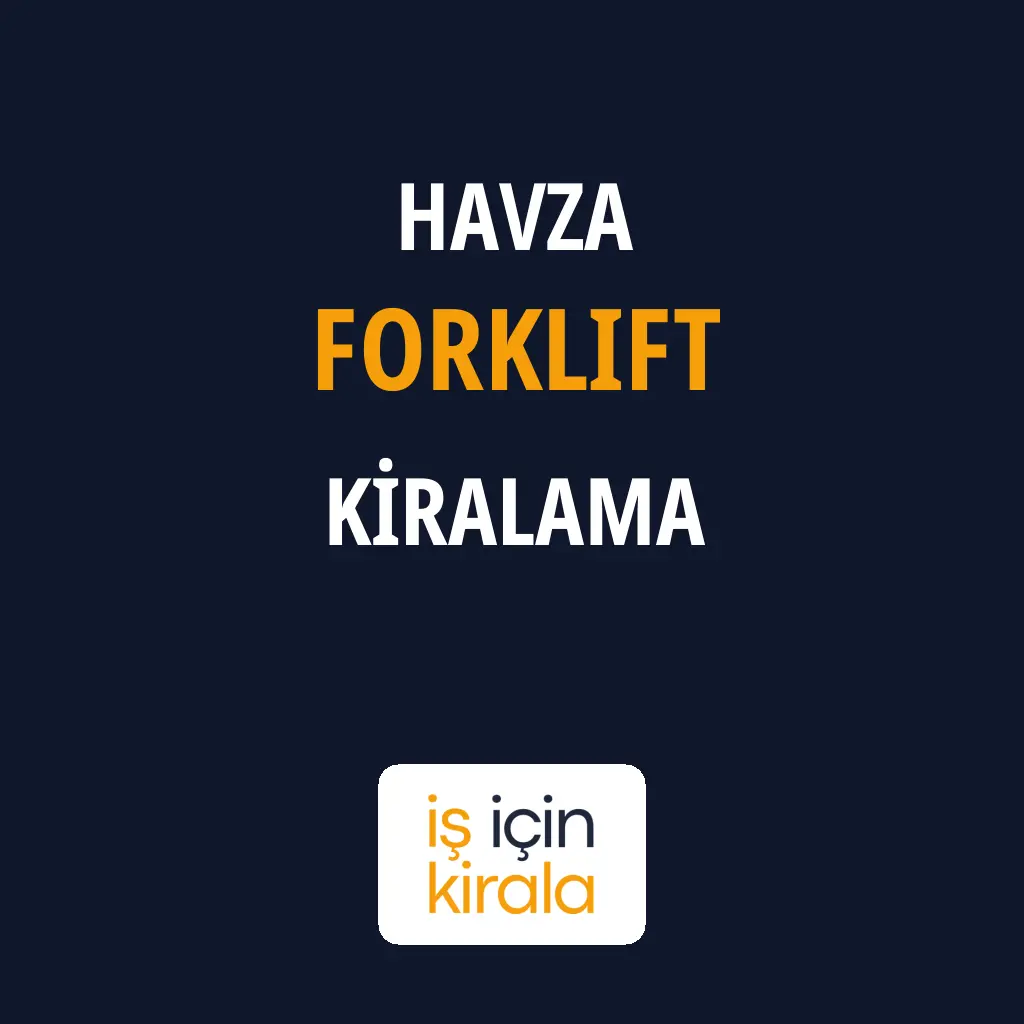 Havza Forklift Kiralama Firmaları