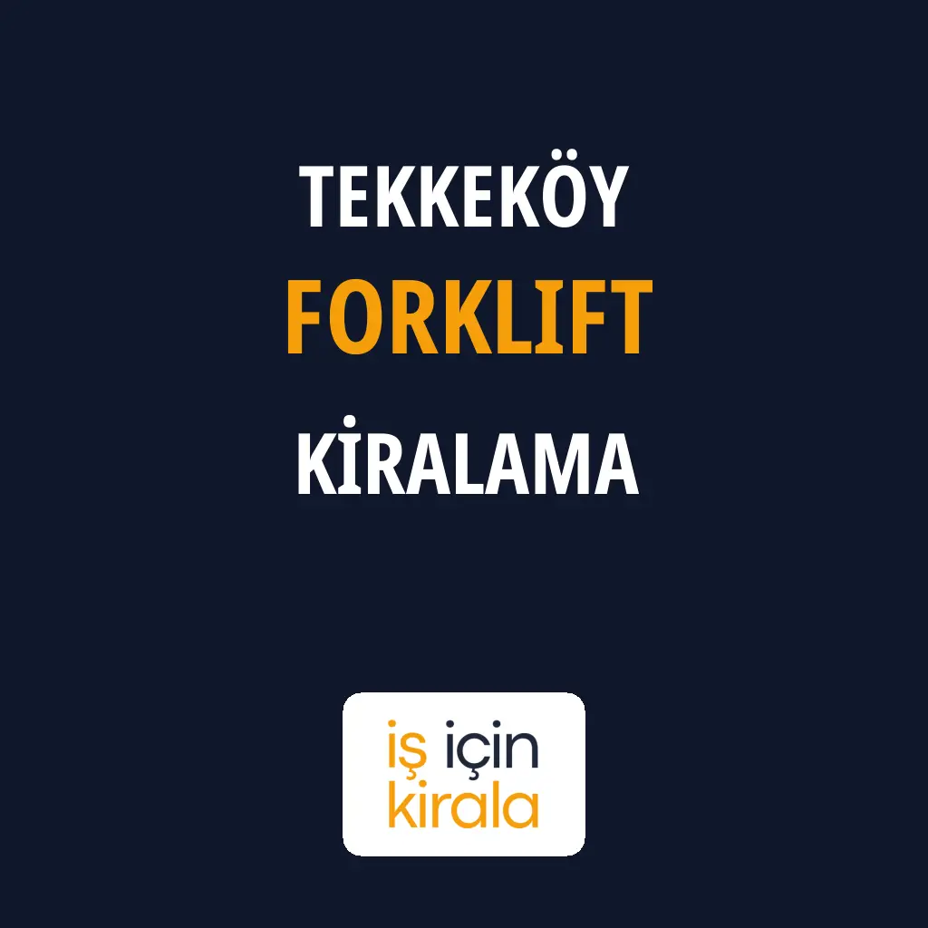 Tekkeköy Forklift Kiralama Firmaları