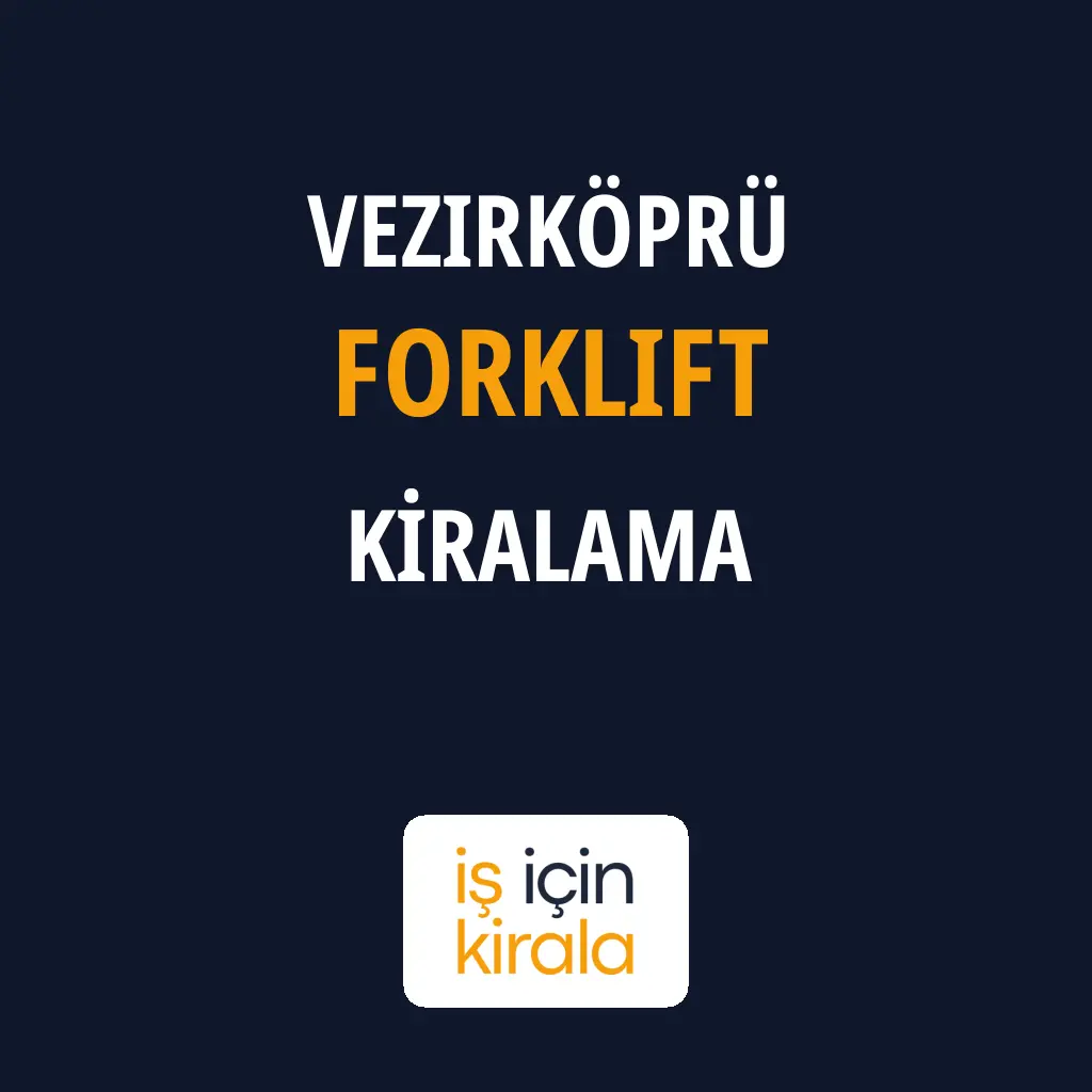 Vezirköprü Forklift Kiralama Firmaları