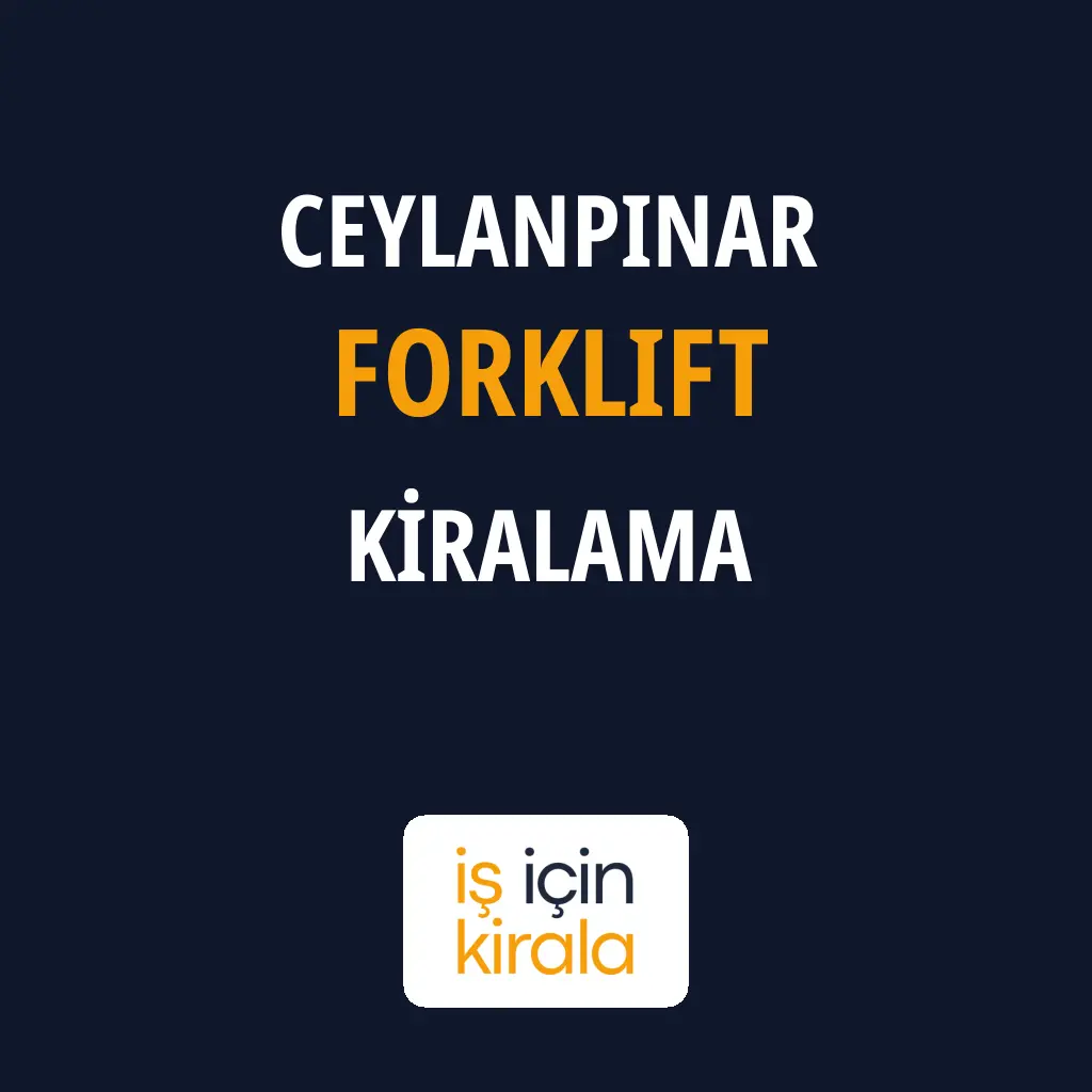 Ceylanpınar Forklift Kiralama Firmaları