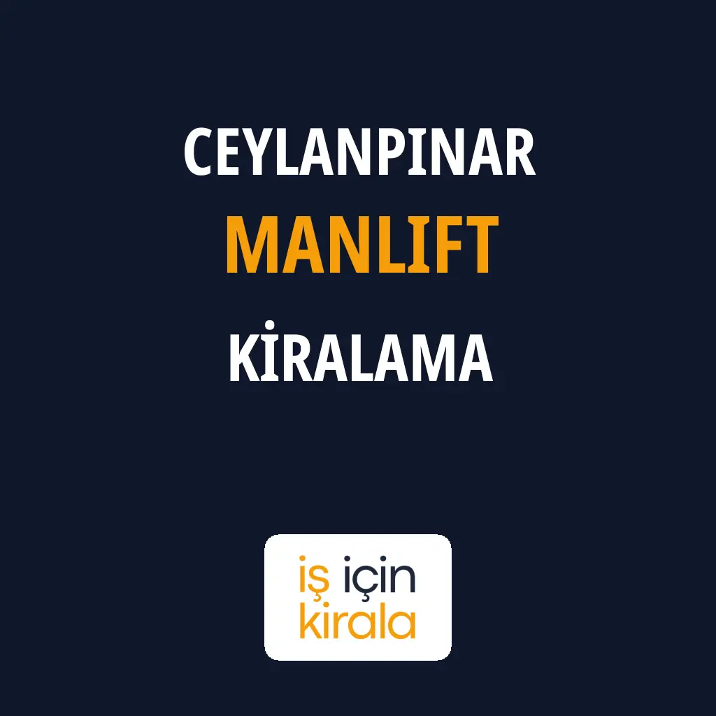 Ceylanpınar Manlift Kiralama Firmaları